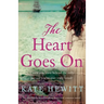 The Heart Goes On: An absolutely heartbreaking historical romance novel