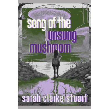 Song of the Unsung Mushroom