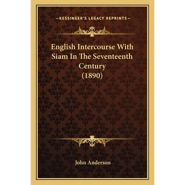 English Intercourse With Siam In The Seventeenth Century (1890)