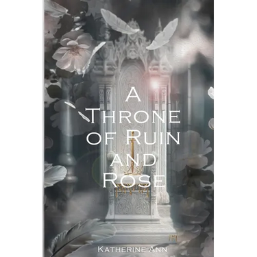 A Throne of Ruin and Rose