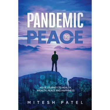 Pandemic to Peace: Your Journey to Health, Wealth, Peace and Happiness
