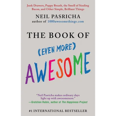 The Book of (Even More) Awesome: Junk Drawers, Puppy Breath, the Smell of Sizzling Bacon, and Other Simple, Brilliant Things