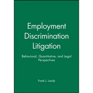 Employment Discrimination Litigation: Behavioral, Quantitative, and Legal Perspectives