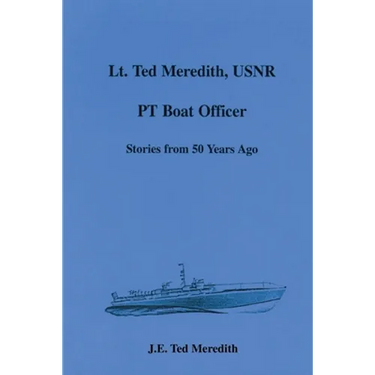 Lt. Ted Meredith, USNR: PT Boat Officer