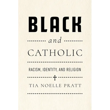 Black and Catholic: Racism, Identity, and Religion