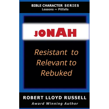 Jonah: Resistant to Relevant to Rebuked