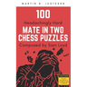 100 Headachingly Hard Mate in Two Chess Puzzles Composed by Sam Loyd: Improve Your Ability to Calculate Variations and Finding Checkmate