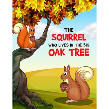 The Squirrel Who Lives in the Big Oak Tree: A Coloring Book