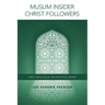Muslim Insider Christ Followers: Their Theological and Missional Frames
