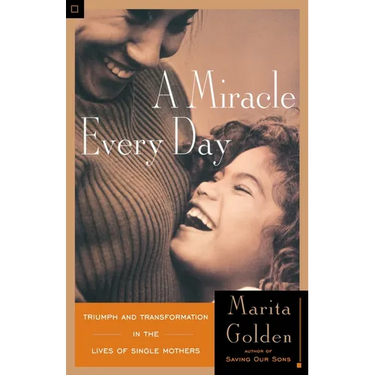 A Miracle Every Day: Triumph and Transformation in the Lives of Single Mothers