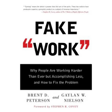 Fake Work: Why People Are Working Harder Than Ever But Accomplishing Less, and How to Fix the Problem