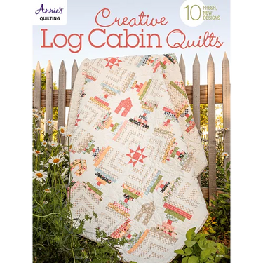 Creative Log Cabin Quilts: 10 Fresh, New Designs