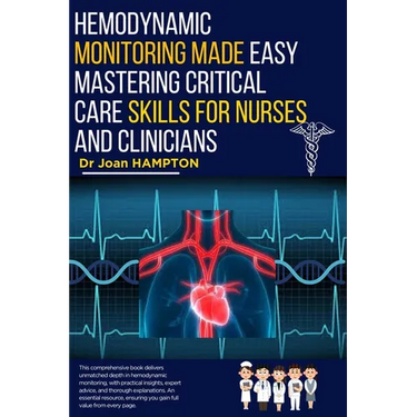 Hemodynamic Monitoring Made Easy: Mastering Critical Care Skills for Nurses and Clinicians