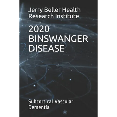 Binswanger Disease: Subcortical Vascular Dementia