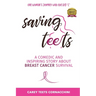 Saving Teets: A Comedic and Inspiring Story About Breast Cancer Survival