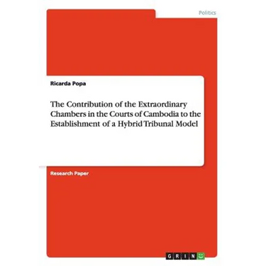 The Contribution of the Extraordinary Chambers in the Courts of Cambodia to the Establishment of a Hybrid Tribunal Model