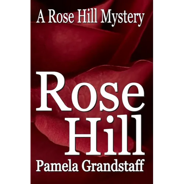 Rose Hill: Rose Hill Mystery Series