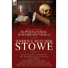 The Collected Supernatural and Weird Fiction of Harriet Beecher Stowe: Eight Short Stories of the Strange and Unusual Including 'The Ghost in the Mill