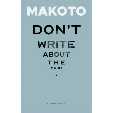 Don't Write About the Moon: A Tanka Novel