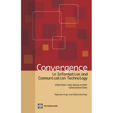 Convergence in Information and Communication Technology: Strategic and Regulatory Considerations