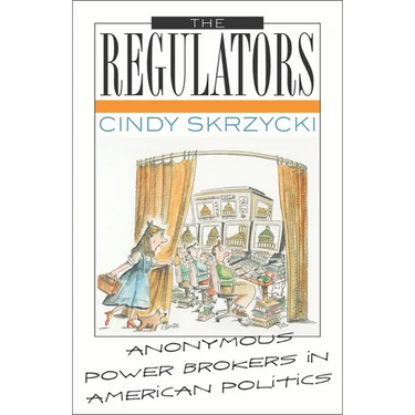 The Regulators: Anonymous Power Brokers in American Politics