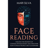 Face Reading: Unlock the Secrets of Chinese Physiognomy and Discover How to Read People Like Clockwork