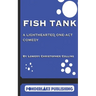 Fish Tank: A Light-Hearted, One-Act Comedy