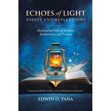Echoes of Light - Essays and Reflections: Illuminating Paths of Wisdom, Brotherhood, and Purpose