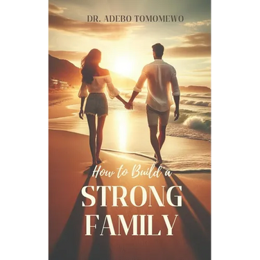 How To Build A Strong Family