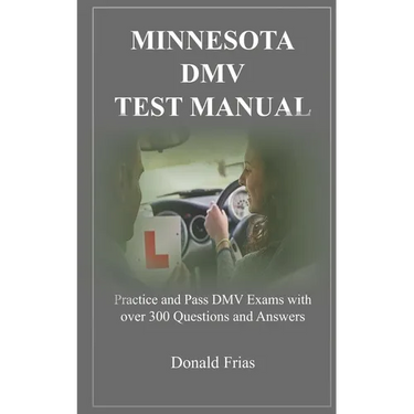 Minnesota DMV Test Manual: Practice and Pass DMV Exams with over 300 Questions and Answers