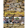 Earth User's Guide to Teaching Permaculture