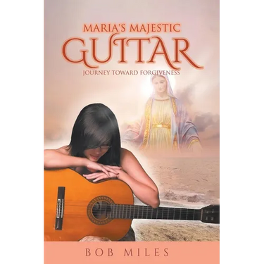 Maria's Majestic Guitar: Journey Toward Forgiveness