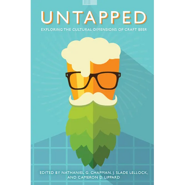Untapped: Exploring the Cultural Dimensions of Craft Beer