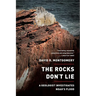 Rocks Don't Lie: A Geologist Investigates Noah's Flood