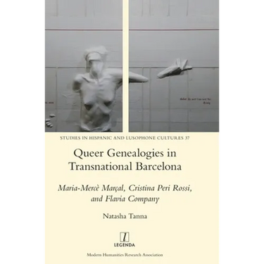 Queer Genealogies in Transnational Barcelona: Maria-Mercè Marçal, Cristina Peri Rossi, and Flavia Company