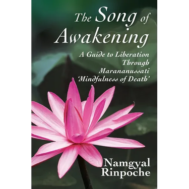 The Song of Awakening: A Guide to Liberation Through Marananussati 'Mindfulness of Death'