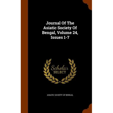Journal Of The Asiatic Society Of Bengal, Volume 24, Issues 1-7