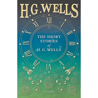 The Short Stories of H. G. Wells