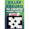 Killer Kakuro: 150 Assorted Kakuro Puzzles for All Ages