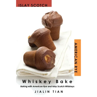 Whiskey Bake: Baking with American Rye and Islay Scotch Whiskeys