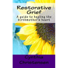 Restorative Grief: A guide to healing the birthmother's heart