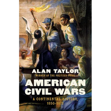 American Civil Wars: A Continental History, 1850-1873