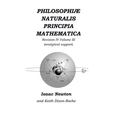 Philosophiæ Naturalis Principia Mathematica Revision IV - Volume III: Laws of Orbital Motion (physical constants and concept support)