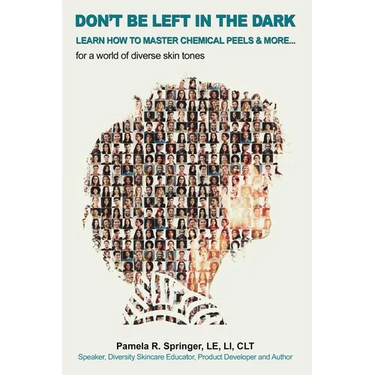 Don't Be Left in the Dark: LEARN HOW TO MASTER CHEMICAL PEELS & MORE... for a world of diverse skin tones