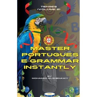 Master Portuguese Grammar Instantly: Tenses (Volume 2)