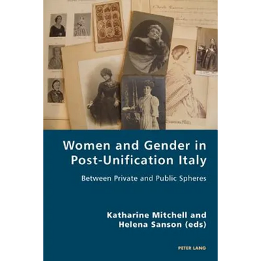 Women and Gender in Post-Unification Italy: Between Private and Public Spheres