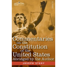 Commentaries on the Constitution of the United States: with a Preliminary Review of the Constitutional History of the Colonies and States Before the A