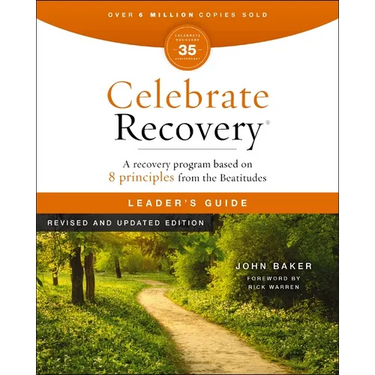 Celebrate Recovery Leader's Guide, Revised and Updated: A Program for Implementing a Christ-Centered Recovery Ministry in Your Church