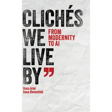 Clichés We Live by: From Modernity to AI
