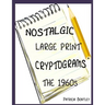 Nostalgic Large Print Cryptograms: The 1960s